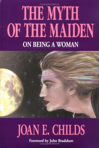 Book Cover: MYTH OF THE MAIDEN: On Being A Woman