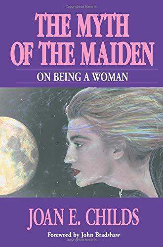 The Myth of the Maiden: On Being a Woman Book by Joan E. Childs